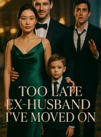 Too Late Ex-Husband I’ve Moved On
