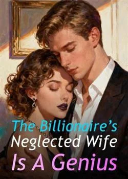 The Billionaire's Neglected Wife Is A Genius