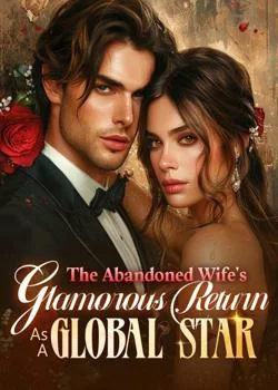 The Abandoned Wife's Glamorous Return As A Global Star