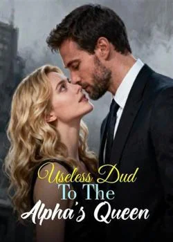 From Useless Dud To The Alpha's Queen