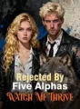 Rejected By Five Alphas: Watch Me Thrive cover