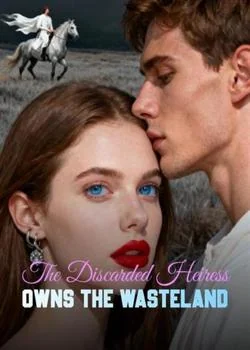 The Discarded Heiress Owns The Wasteland
