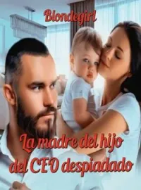 La madre del hijo del CEO despiadado