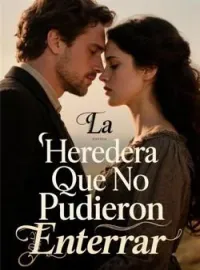 La Heredera Que No Pudieron Enterrar