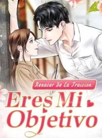 Renacer De La Traición: Eres Mi Objetivo