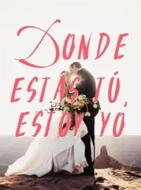 Donde estás tú, estoy yo