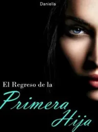 El Regreso de la Primera Hija
