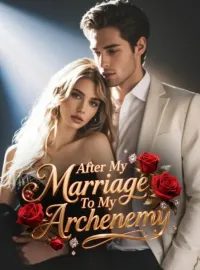 After My Marriage To My Archenemy