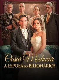 Ousar Machucar a Esposa do Bilionário?
