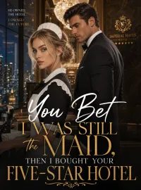 You Bet I Was Still the Maid, Then I Bought Your Five-Star Hotel