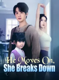 He Moves On, She Breaks Down
