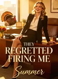 They Regretted Firing Me