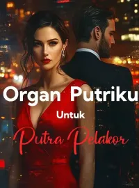 Organ Putriku Untuk Putra Pelakor