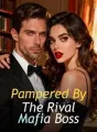 Pampered By The Rival Mafia Boss cover