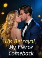 His Betrayal, My Fierce Comeback cover