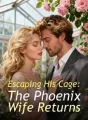 Escaping His Cage: The Phoenix Wife Returns cover