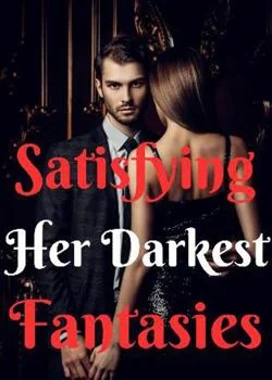 Satisfying Her Darkest Fantasies