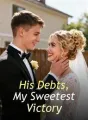 His Debts, My Sweetest Victory cover