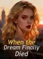 When the Dream Finally Died cover