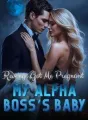 Revenge Got Me Pregnant: My Alpha Boss's Baby cover