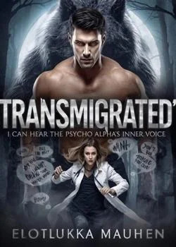 TRANSMIGRATED I CAN HEAR THE PSYCHO ALPHA INNER VOICE
