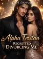 Alpha Tristan Regretted Divorcing Me  cover