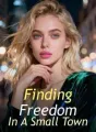 Finding Freedom In A Small Town cover