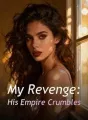 My Revenge: His Empire Crumbles cover