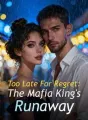Too Late For Regret: The Mafia King's Runaway cover
