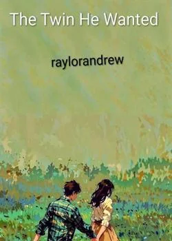 The Twin He Wanted