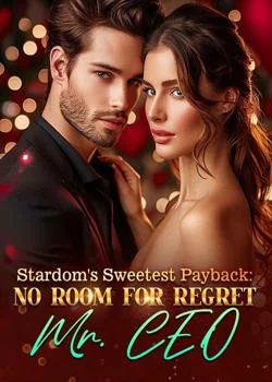 Stardom's Sweetest Payback: No Room For Regret, Mr. CEO