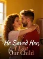 He Saved Her, I Lost Our Child cover