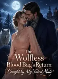 The Wolfless Blood Bag's Return: Caught by My Fated Mate