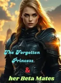 The Forgotten Princess And Her Beta Mates