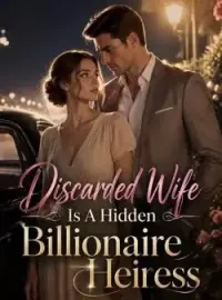 Discarded Wife Is A Hidden Billionaire Heiress