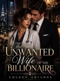 The Unwanted Wife of the Billionaire