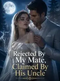 Rejected By My Mate, Claimed By His Uncle