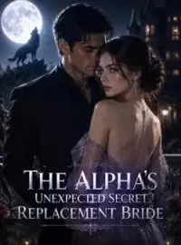 The Alpha's Unexpected Secret Replacement Bride