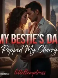 My Bestie's Dad Popped My Cherry