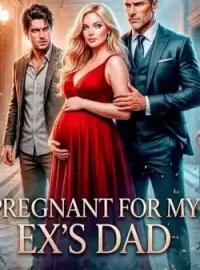 Pregnant For My Ex's Dad 