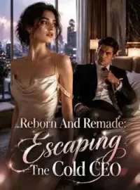 Reborn And Remade: Escaping The Cold CEO