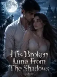 His Broken Luna From The Shadows