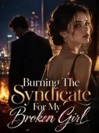 Burning The Syndicate For My Broken Girl