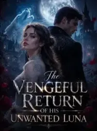 The Vengeful Return Of His Unwanted Luna