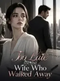 Too Late for the Wife Who Walked Away