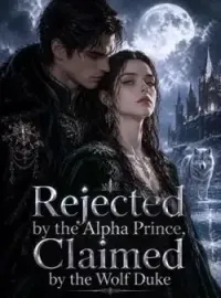 Rejected by the Alpha Prince, Claimed by the Wolf Duke