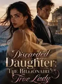 Discarded Daughter: The Billionaire's True Lady