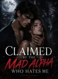 Claimed By The Mad Alpha Who Hates Me