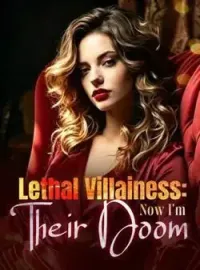 Lethal Villainess: Now I'm Their Doom