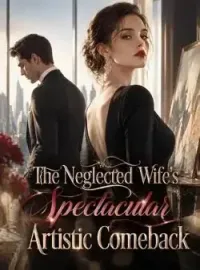 The Neglected Wife's Spectacular Artistic Comeback
